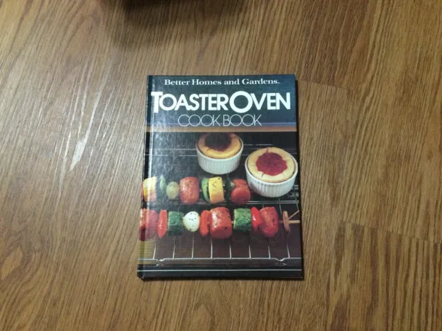 Better Homes and Gardens Toaster Oven Cook Book