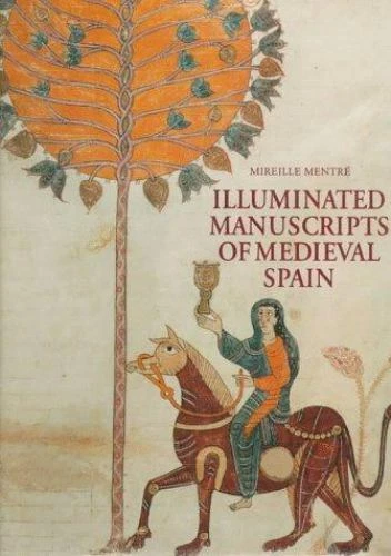 ILLUMINATED MANUSCRIPTS OF MEDIEVAL SPAIN by MENTRE, MIREILLE, Hardcover, Used