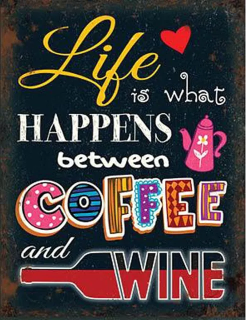 Life is what happens. Coffee Wine funny large steel sign 400mm x 300mm (og)