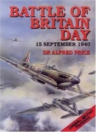 Battle Of Britain Day: 15 September, 1940 (Greenhill Military Pa