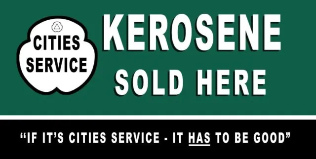 Cities Service Kerosene Sold Here NEW Sign 24x48" USA STEEL XL Size 10 lbs