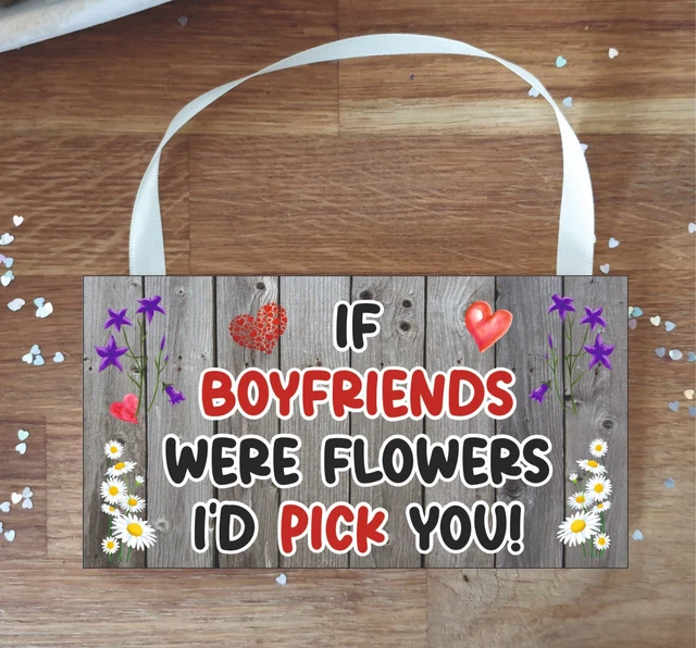 Boyfriend Plaque - If Boyfriends Were Flowers I'd Pick You - Fun Cute Gift