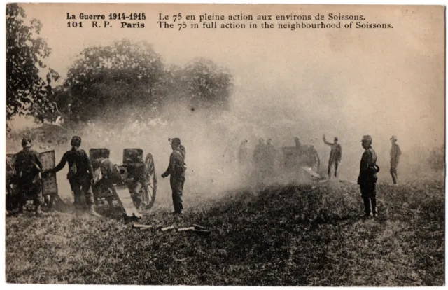 CPA Guerre 1914-1916 - Le 75 en pleine action aux environs de SOISSONS - RP 101