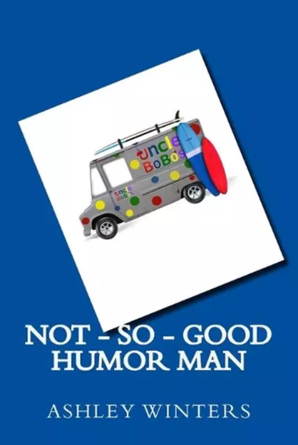 Not-So-Good Humor Man by Ashley Winters (English) Paperback Book