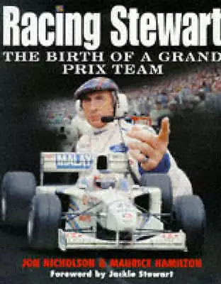 Racing Stewart: Birth of a Grand Prix Team by Maurice Hamilton, Jon Nicholson (H