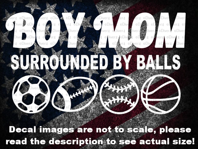 Boy Mom Surround By Balls Car Truck Van Decal USA Made US Seller