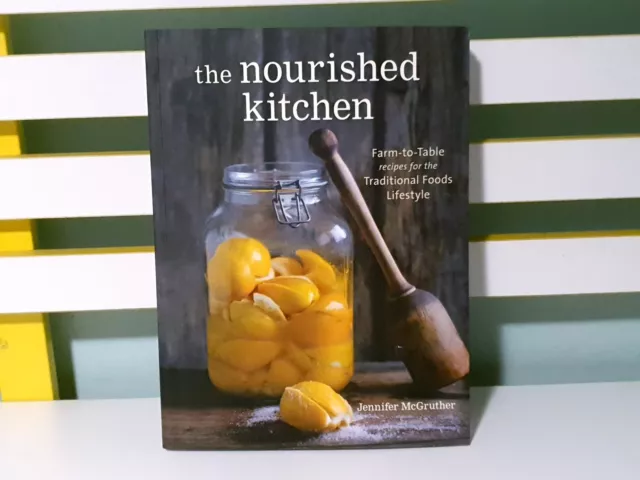 The Nourished Kitchen: Farm-to-Table Recipes for the Traditional Foods Lifestyle