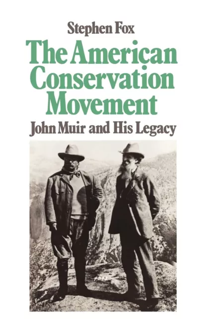 The American Conservation Movement: John Muir and His Legacy,Fox