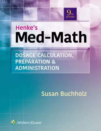 Henke's Med-Math: Dosage Calculation, Preparation, & Administration - GOOD