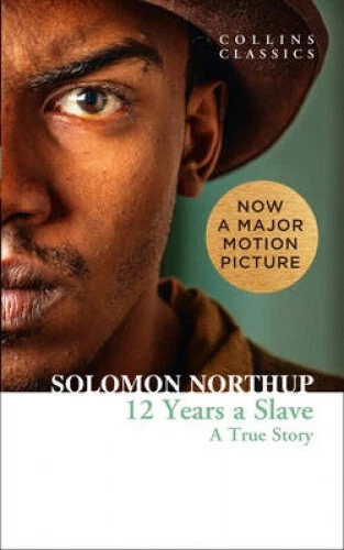 Twelve Years a Slave: A True Story (Collins Classics) (Collins Classics)