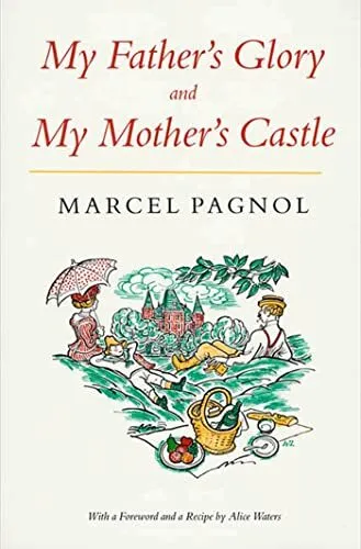MY FATHERS GLORY MY MOTHERS CASTLE: ..., Pagnol, Marcel