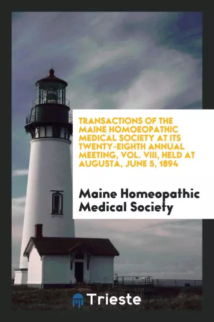 Transactions of the Maine Homoeopathic Medical Society at its...