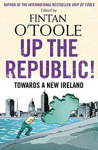 Up the Republic!: Towards a New Ireland by O'Toole, Fintan Book The Fast Free