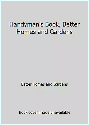 Handyman's Book, Better Homes and Gardens by Better Homes and Gardens