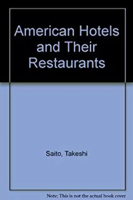 American Hotels and Their Restaurants Hardcover Gen T. Saito