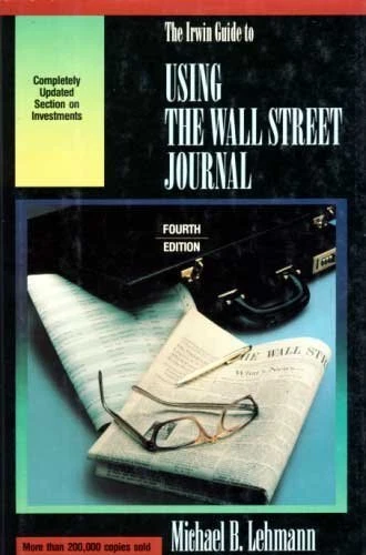 THE IRWIN GUIDE TO USING THE WALL STREET JOURNAL By Michael B. Lehmann EXCELLENT