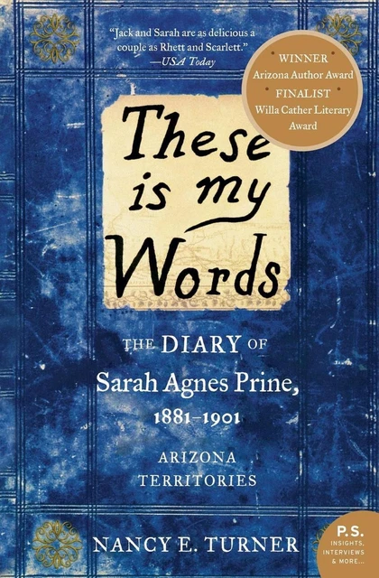 These Is My Words: The Diary of Sarah Agnes Prine, 1881-1901: Arizona Territorie
