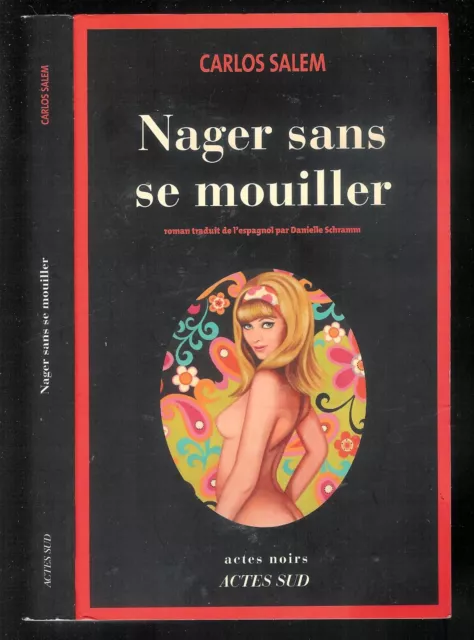 Carlos Salem : Nager sans se mouiller " Editions Actes Sud / Noir "