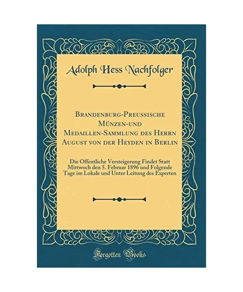 Brandenburg-Preussische Münzen-Und Medaillen-Sammlung Des Herrn August Von Der