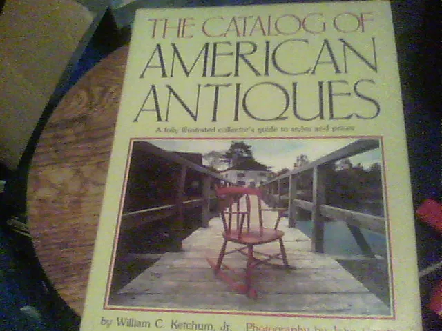 The Catalog of American Antiques by William C. Ketchum Jr.