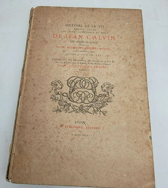 Histoire De La Vie Moeurs Actes Doctrine Constance et Mort De Iean Calvin