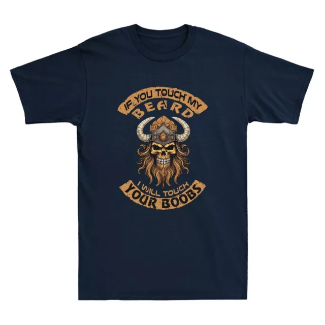 If You Touch My Beard I Will Touch Your Boobs -Skull Viking Funny Men's T-Shirt