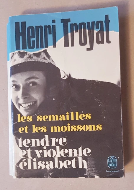 Les Semailles Et Les Moissons, Tendre Et Violente Elisabeth / Henri Troyat