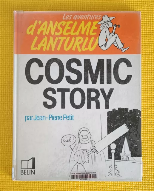LES AVENTURES D'ANSELME LANTURLU, Cosmic Story,  Jean-Pierre Petit