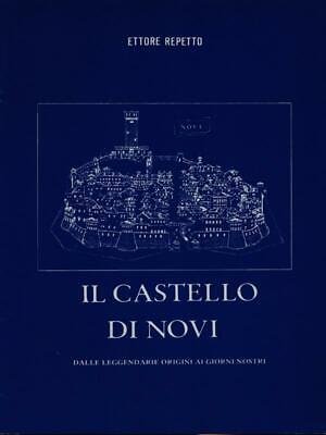 Il Castello Di Novi  Repetto Ettore Arti Grafiche Novesi 1976