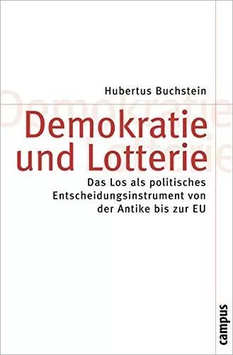 Demokratie und Lotterie: Das Los als politisches Entscheidungsinstrument von der