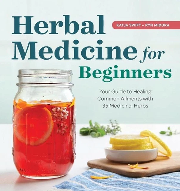 Herbal Medicine for Beginners: Your Guide to Healing Common Ailments with 35 Med