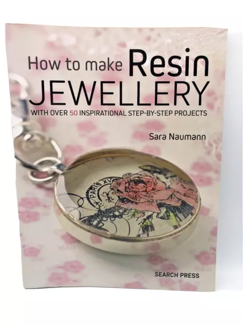 How to Make Resin Jewelry With over 50 inspirational step-by-step projects NEW 2