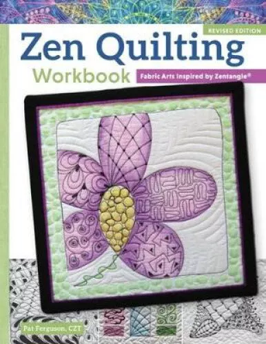 Zen Quilting Workbook, Revised Edition: Fabric Arts Inspired by Zentangle(r)