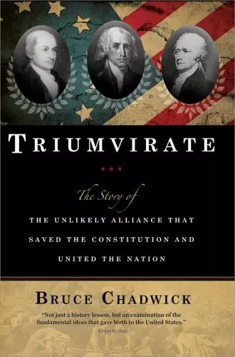 Triumvirate: The Story of the Unlikely Alliance That Saved the Constitution...