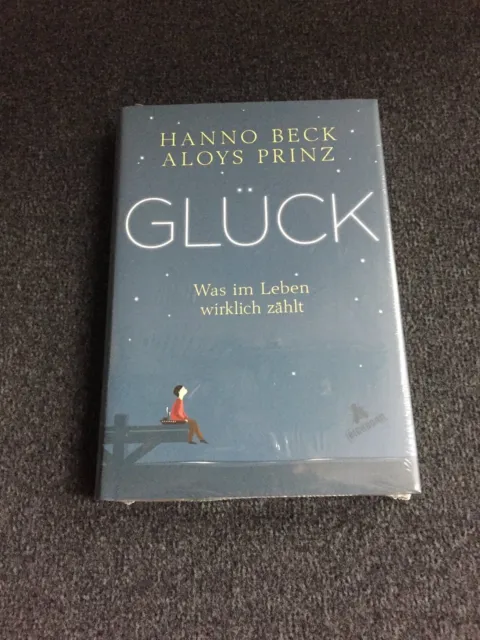 Glück! Was im Leben wirklich zählt, von Hanno Beck und Aloys Prinz, OVP!