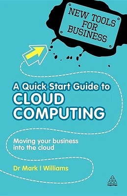 A QUICK START Guide to Cloud Computing: Moving Your Business Into the ...