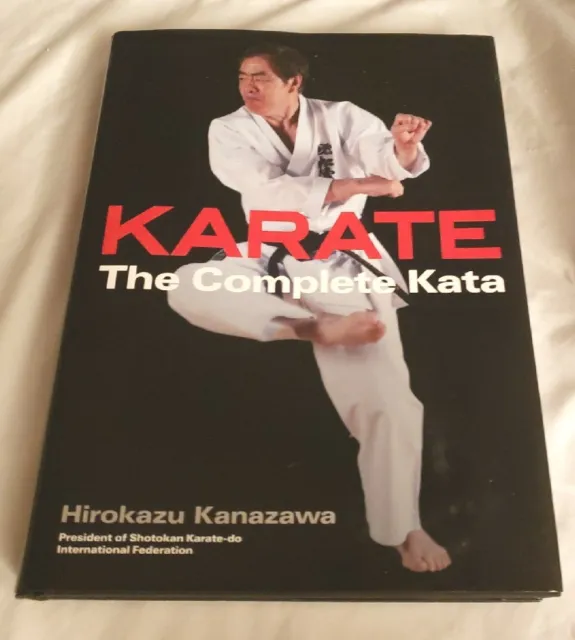 Karate The Complete Kata HC by Hirokazu Kanazawa, Shotokan Karate-Do, 2009