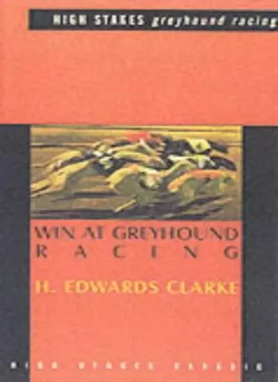 Win at Greyhound Racing (High Stakes classic)-H. Edwards Clarke