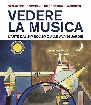 Vedere La Musica. L'arte Dal Simbolismo Alle Avanguardie  - Bolpagni Paolo -