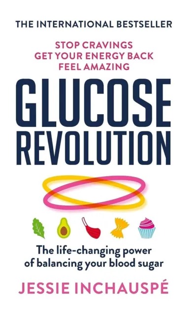 Glucose Revolution: The Life-Changing Power of Balancing.... by Jessie Inchauspe