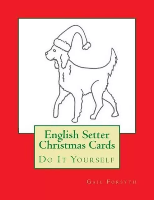 English Setter Christmas Cards: Do It Yourself by Gail Forsyth (English) Paperba
