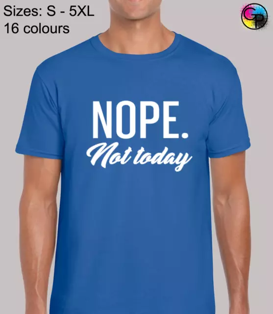 Nope Not Today Herren T-Shirt Lustig Bedruckt Slogan Design Neuheit Witz Top Neu