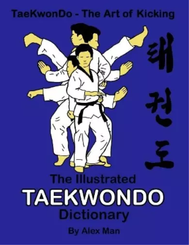 Alex Man The illustrated Taekwondo dictionary (Poche)