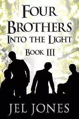 Four Brothers Into the Light: Book III by Jel Jones (English) Paperback Book (L6