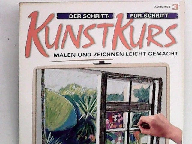 Der Schritt-für-Schritt Kunstkurs: Malen und Zeichnen leicht gemacht; Ausgabe 3