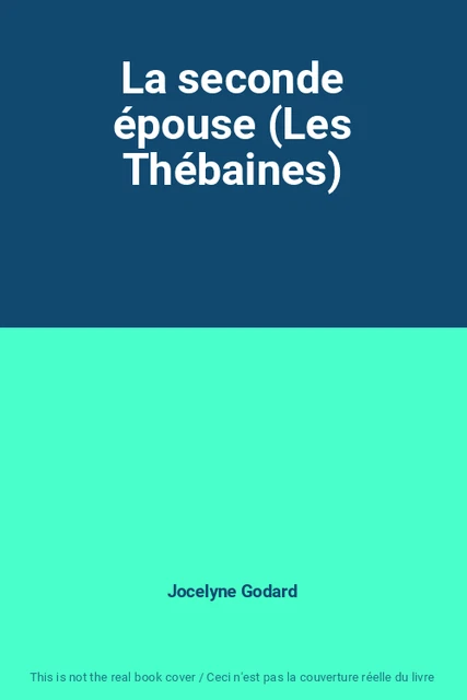Seconde LA SECONDE EPOUSE (Les Thebaines) de Jocelyne Godard EUR 4,63 - PicClick FR