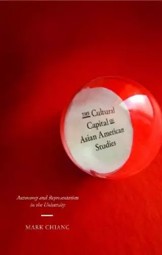 Mark Chiang The Cultural Capital of Asian American Studi (Paperback) (US IMPORT)