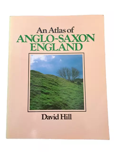 An atlas of Anglo-Saxon England by David Hill 1989 Basil Blackwell paperback