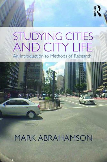 Studying Cities and City Life: An Introduction to Methods of Research by Mark Ab