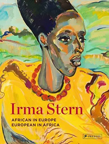 Irma Stern: African in Europe - European in Africa by Sean O'Toole Hardback The